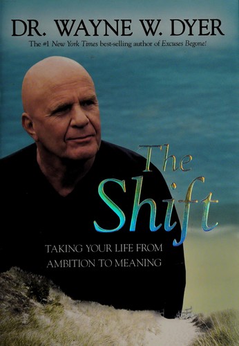 Wayne W. Dyer: The shift (2010, Hay House, Inc.)