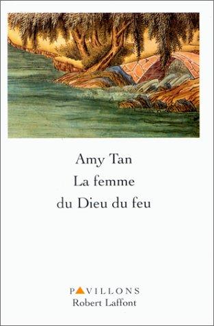 Amy Tan: La femme du Dieu du feu (Paperback, French language, 1999, Robert Laffont)