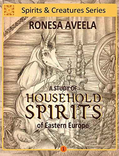 Ronesa Aveela: A Study of Household Spirits of Eastern Europe (Hardcover, 2019, Bendideia Publishing)