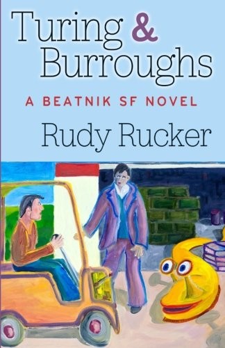 Rudy Rucker: Turing & Burroughs: A Beatnik SF Novel (2012, Transreal Books)