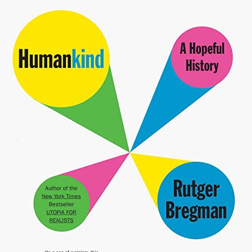 Rutger Bregman: Humankind (2020, Hachette B and Blackstone Publishing)