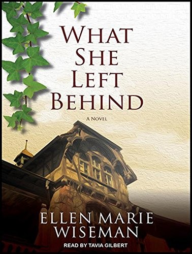 Tavia Gilbert, Ellen Marie Wiseman: What She Left Behind (AudiobookFormat, 2014, Tantor Audio)