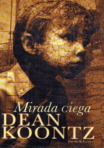 Dean R. Koontz: Mirada ciega (Hardcover, Spanish language, 2003, Círculo de Lectores, S.A.)