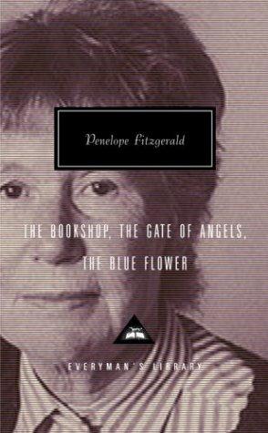 Penelope Fitzgerald: The Bookshop, The Gate of Angels, The Blue Flower (Everyman's Library (Cloth)) (Hardcover, 2003, Everyman's Library)