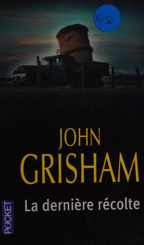 John Grisham: La dernière récolte (French language, 2004, Robert Laffont)