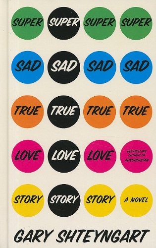 Gary Shteyngart: Super Sad True Love Story (Thorndike Press Large Print Reviewers' Choice) (2011, Thorndike Press)