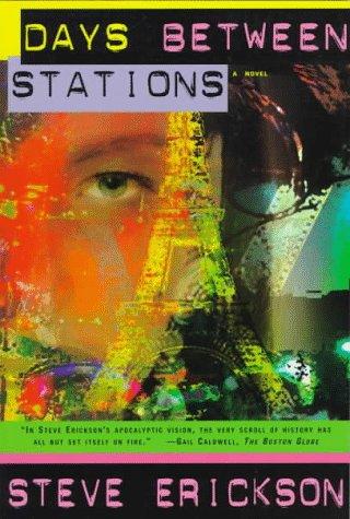 Steve Erickson: Days between stations (1997, Henry Holt)