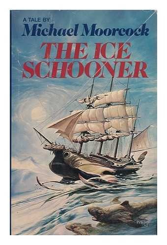 Michael Moorcock: The ice schooner (1977, Harper & Row)