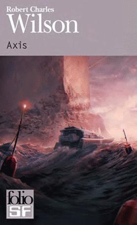 Robert Charles Wilson: Axis (French language, 2012, Éditions Gallimard)