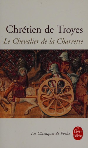 Chrétien de Troyes: Le Chevalier de la charrette, ou, Le roman de Lancelot (French language, 1996, Librairie générale française)