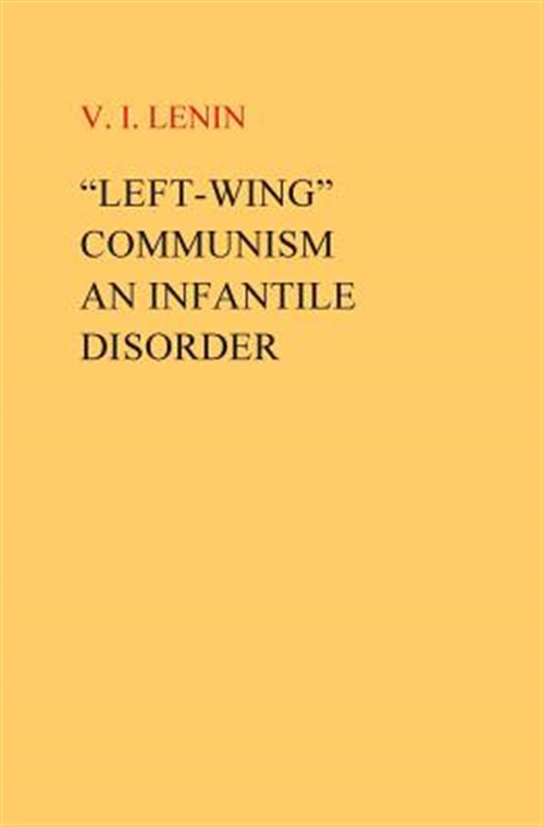 "Left-Wing" Communism, an Infantile Disorder (2016, CreateSpace Independent Publishing Platform)