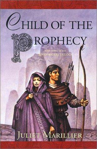 Child of the Prophecy (The Sevenwaters Trilogy, Book 3) (Paperback, 2003, Tor Books)