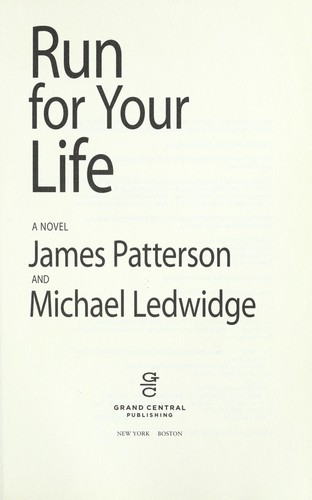 James Patterson, Michael Ledwidge: Run for Your Life (2009, Grand Central Publishing)