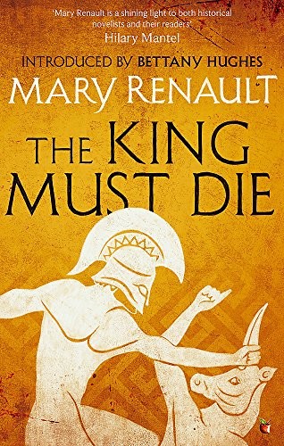 The King Must Die: A Virago Modern Classic (Virago Modern Classics) (2015, VIRAGO)