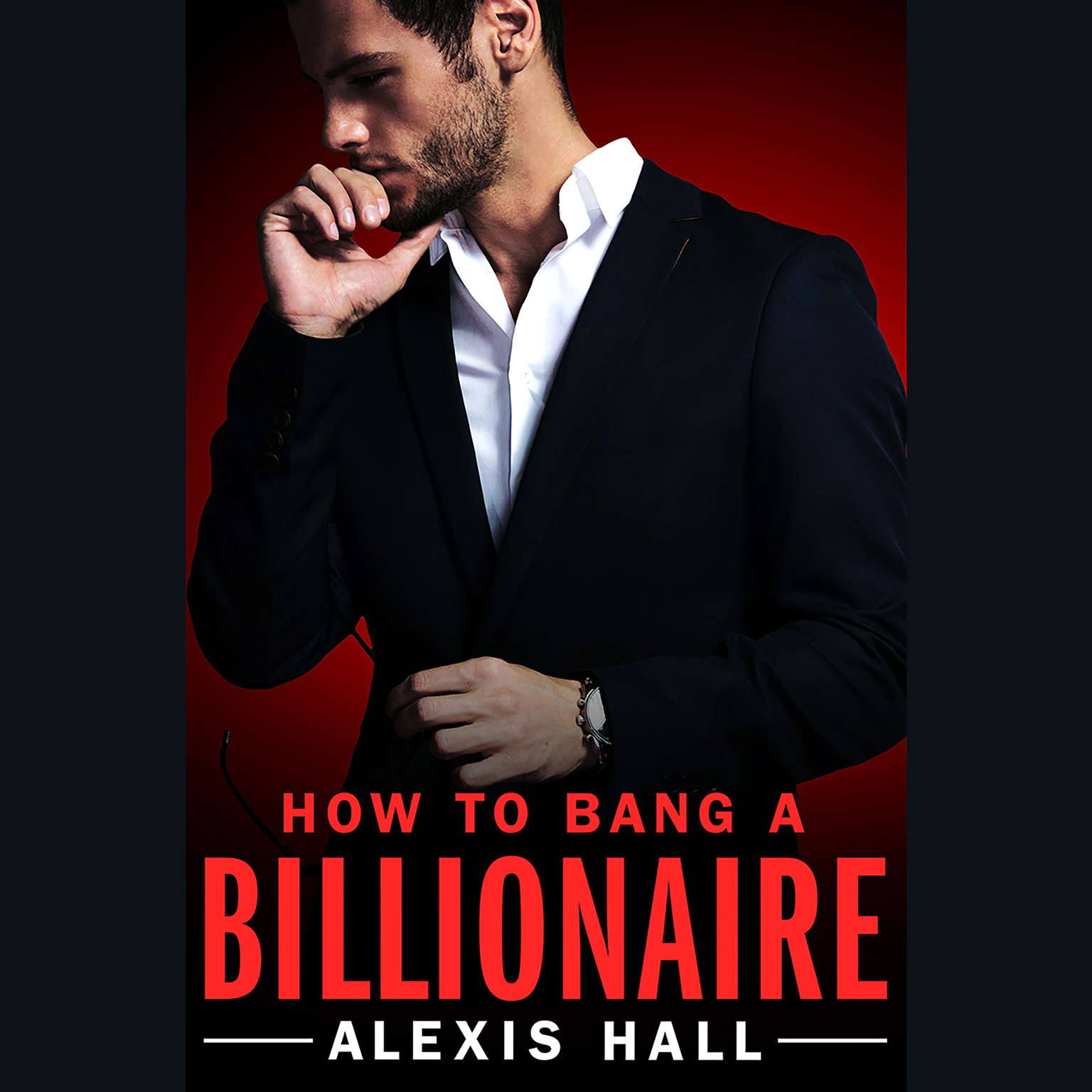 How to Bang a Billionaire (2017, Grand Central Publishing)