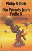 Philip K. Dick: Our friends from Frolix 8 (1976, Panther, GRAFTON BOOKS)