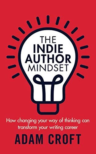 Adam L Croft: The Indie Author Mindset (Paperback, 2018, Circlehouse)