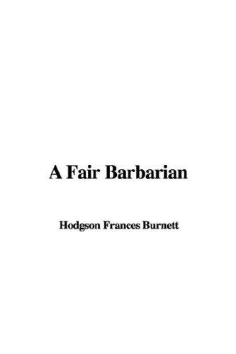 Frances Hodgson Burnett: A Fair Barbarian (Paperback, 2007, IndyPublish)