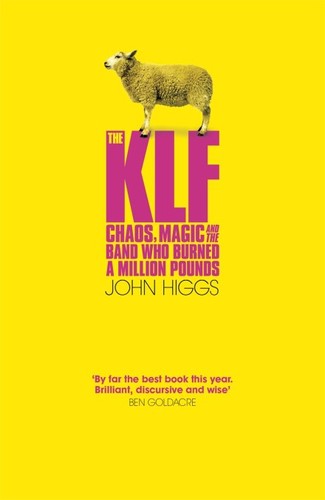 John Higgs: The KLF (Orion Publishing Group, Limited)