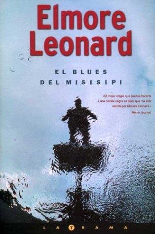 Elmore Leonard: El Blues Del Misisipi (Paperback, Spanish language, 2002, Ediciones B)