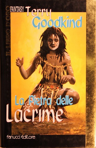 Terry Goodkind: La Pietra delle Lacrime (Hardcover, Italian language, 1999, Fanucci)