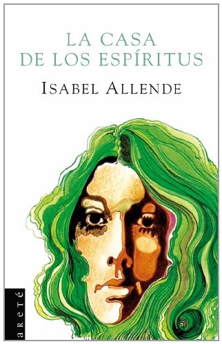 Isabel Allende: La casa de los espíritus (2007, Plaza & Janés Editores, S.A.)