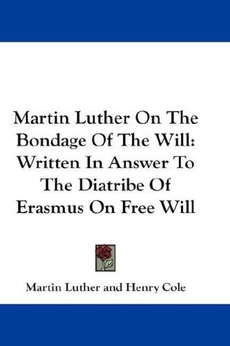 Martin Luther: Martin Luther On The Bondage Of The Will (Hardcover, 2007, Kessinger Publishing, LLC)