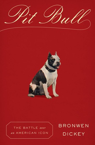 Bronwen Dickey: Pit Bull (Hardcover, 2016, Alfred A. Knopf)