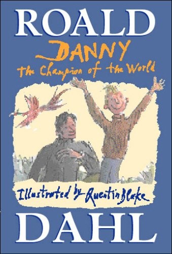 Roald Dahl, Quentin Blake, Quentin Blake: Danny, the Champion of the World (2002, Random House Childrens Books)