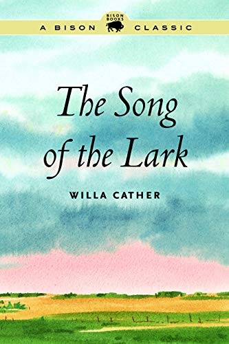 Willa Cather: The Song of the Lark (Paperback, 2013, University of Nebraska Press)