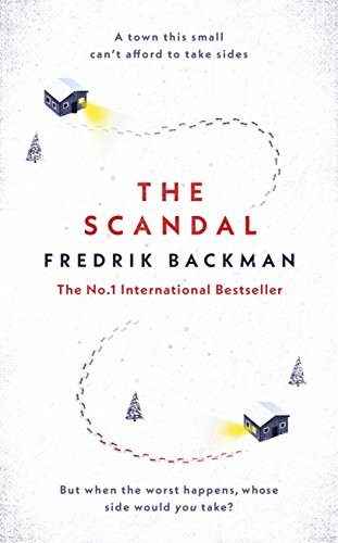 Fredrik Backman: The Scandal: Published in the U.S. as Beartown (2017, Simon & Schuster)