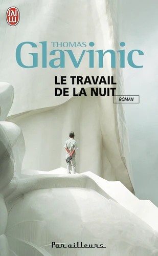 Thomas Glavinic: Le travail de la nuit (Paperback, French language, 2009, J’ai lu)