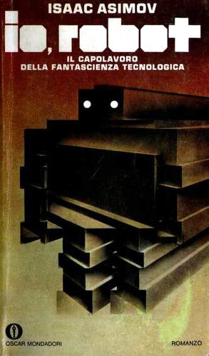 Io, robot (Paperback, Italian language, 1974, Arnoldo Mondadori)