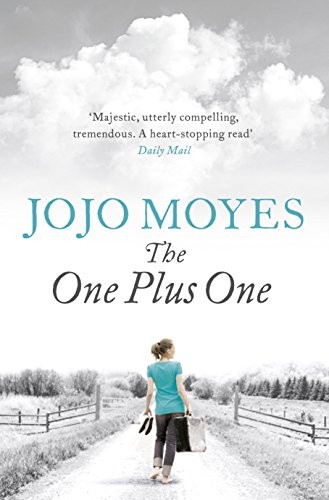 Jojo Moyes: The One Plus One: Discover the author of Me Before You, the love story that captured a million hearts (2014, Michael Joseph)