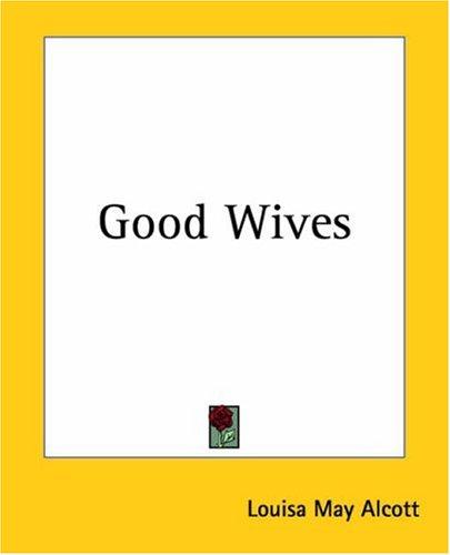 Good Wives (Paperback, 2004, Kessinger Publishing, LLC)
