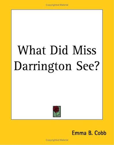 What Did Miss Darrington See? (Paperback, 2004, Kessinger Publishing)