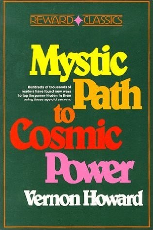 Vernon Howard: The mystic path to cosmic power. (1967, Parker)