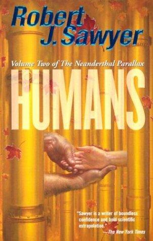 Robert J. Sawyer: Humans (Volume Two of The Neanderthal Parallax) (Paperback, 2003, Tor Books)