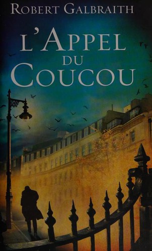 J. K. Rowling, Robert Galbraith: L'appel du coucou (French language, 2014, Editions France Loisirs)