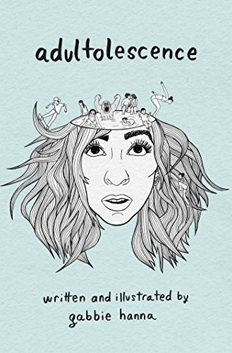 Gabbie Hanna: Adultolescence (2017, Atria/Keywords Press)