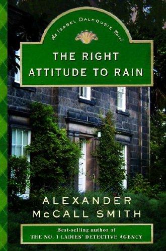 Alexander McCall Smith: The Right Attitude to Rain (Hardcover, 2006, Knopf Canada)