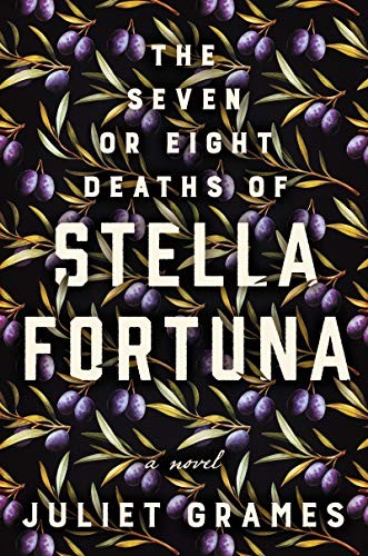 Juliet Grames: The Seven or Eight Deaths of Stella Fortuna (Hardcover, 2019, Ecco)