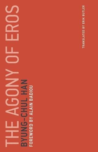 Byung-Chul Han: The Agony of Eros (Paperback, 2017, The MIT Press)