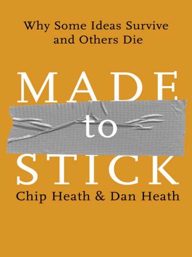 Made to Stick (EBook, 2007, Random House Publishing Group)