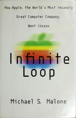 Michael S. Malone: Infinite loop (Hardcover, 1999, Currency/Doubleday)