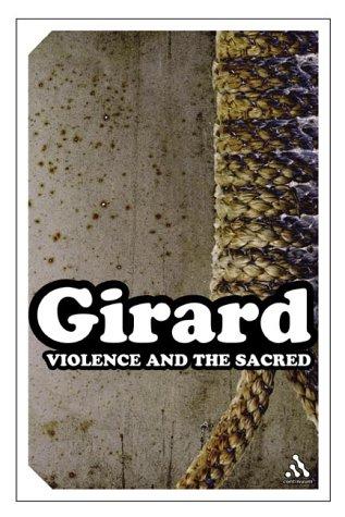 René Girard: Violence and the Sacred (Continuum Impacts) (Paperback, Continuum International Publishing Group)