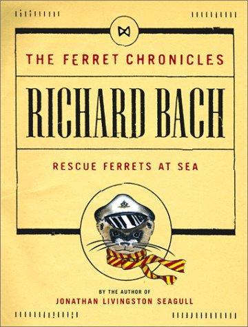 Richard Bach: Rescue ferrets at sea (2002, Scribner)