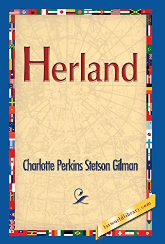 Charlotte Perkins Gilman, 1st World Publishing: Herland (Hardcover, 2013, 1st World Publishing)