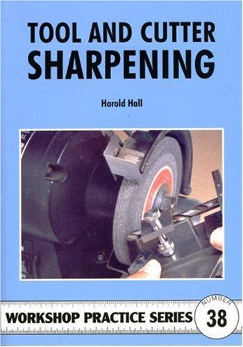 Harold Hall: Tool & Cutter Sharpening (Workshop Practice) (Paperback, 2007, Special Interest Model Books)