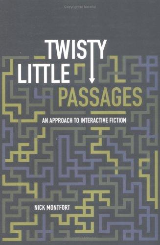 Nick Montfort: Twisty Little Passages (Hardcover, 2003, The MIT Press, MIT Press)